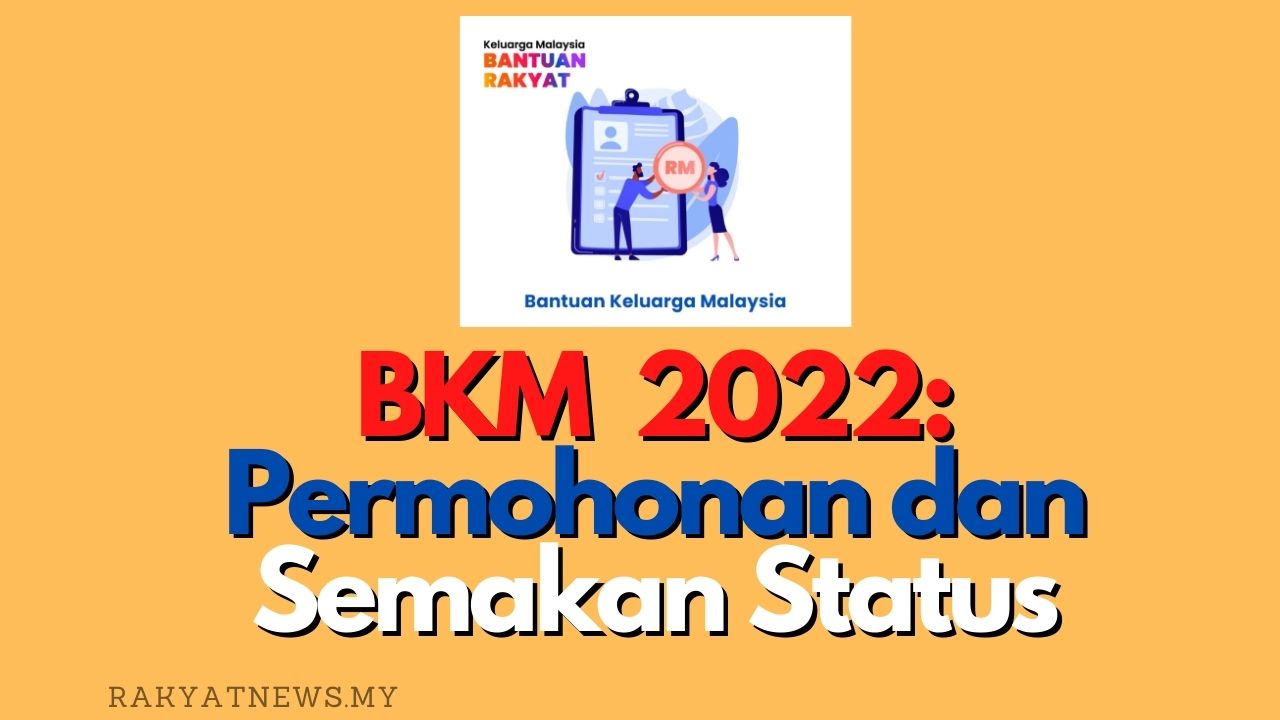 BKM 2022: Permohonan dan Peninjauan Status Bantuan Keluarga Malaysia