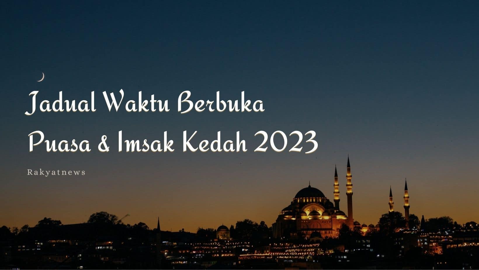Jadual Waktu Berbuka Puasa & Imsak Kedah 2023