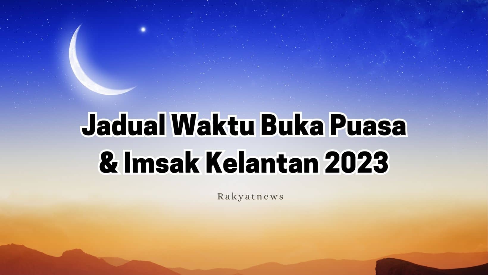 Jadual Waktu Berbuka Puasa & Imsak Kelantan 2023
