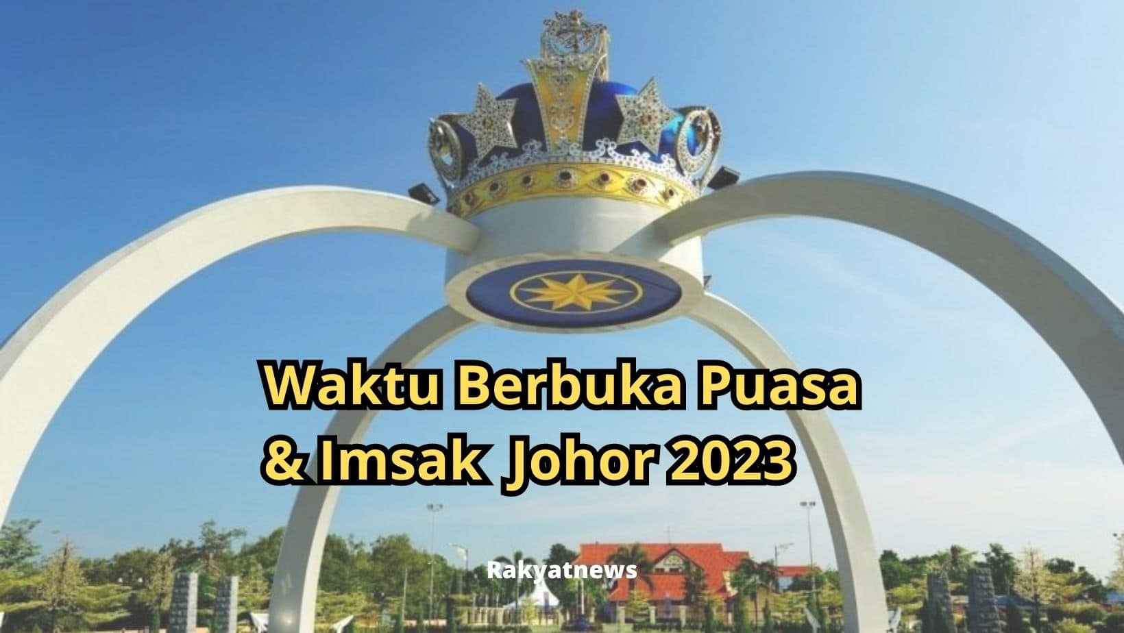 Jadual Waktu Berbuka Puasa Dan Imsak Johor 2023