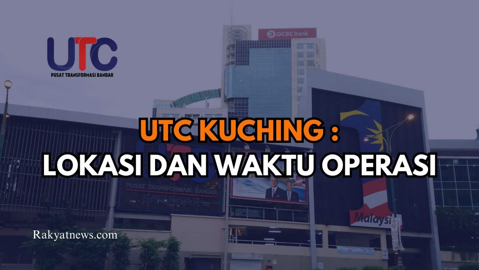 UTC Kuching Lokasi dan Waktu Operasi